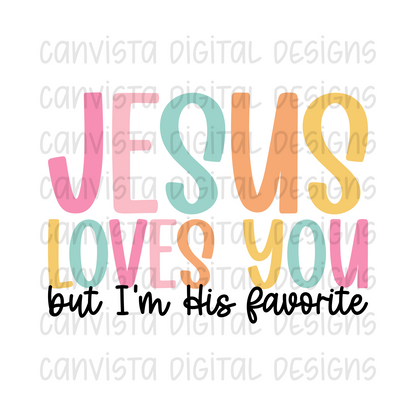 Jesus Love You But I'm His Favorite PNG File - Digital Design