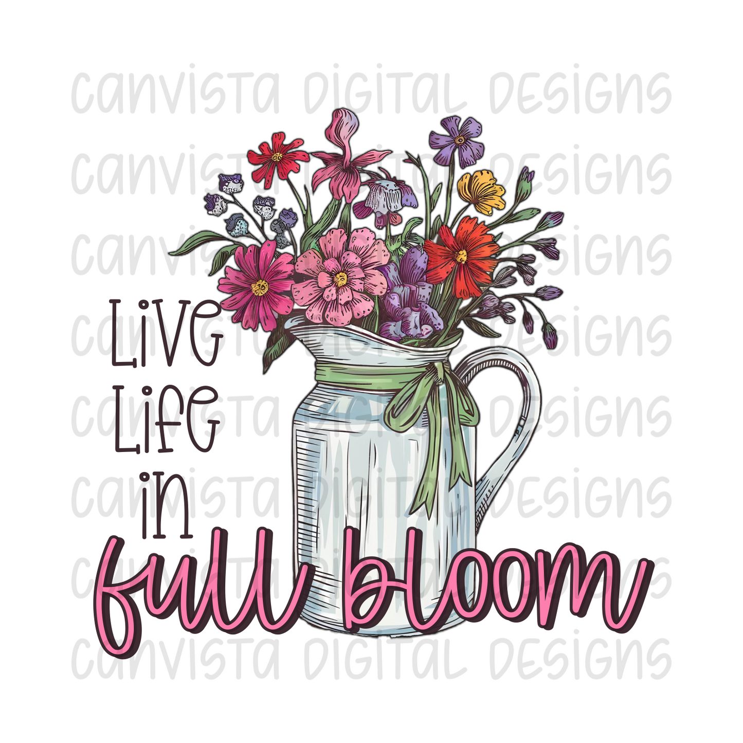 Live Life In Full Bloom PNG File - Digital Design
