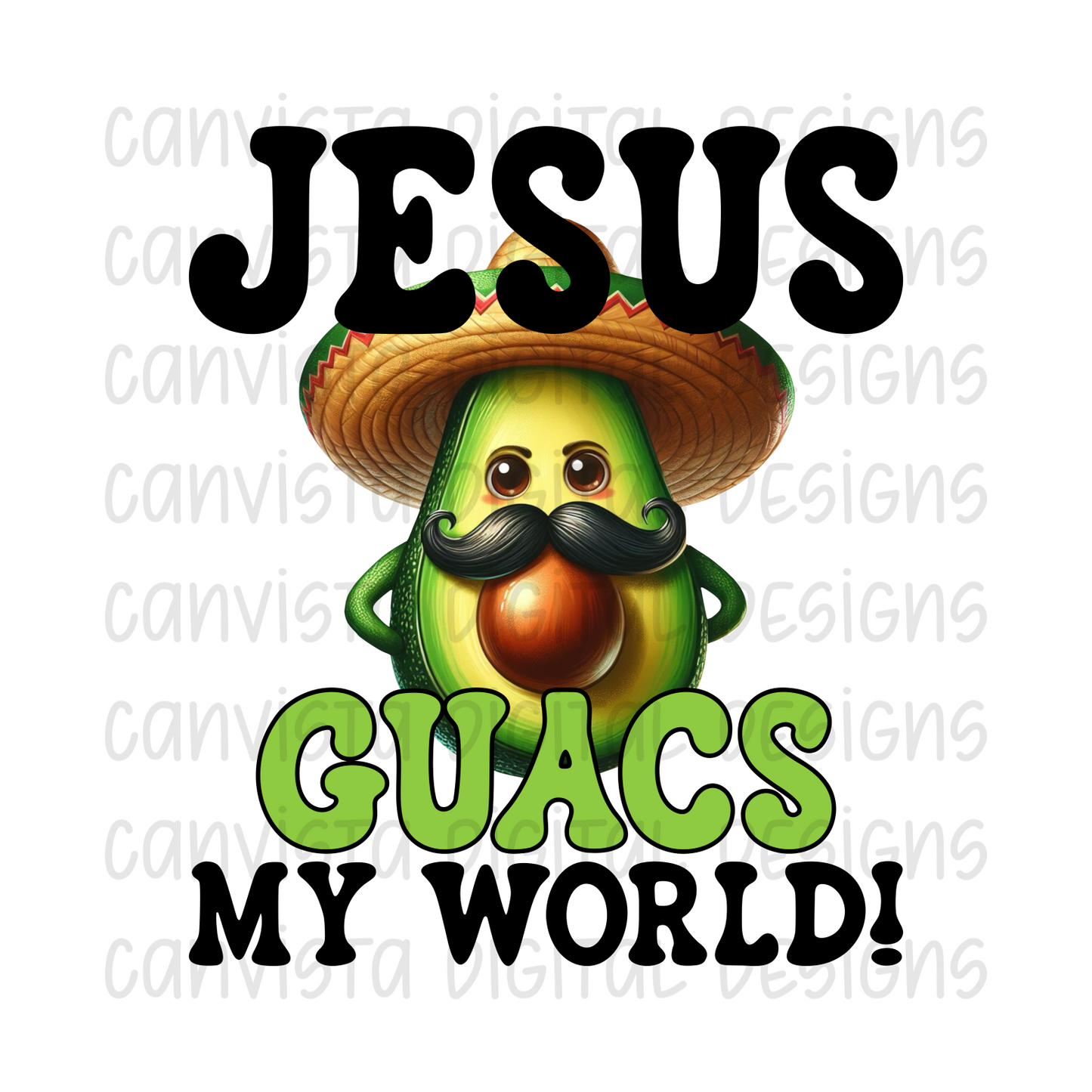 Jesus Guacs My World! PNG File - Digital Design