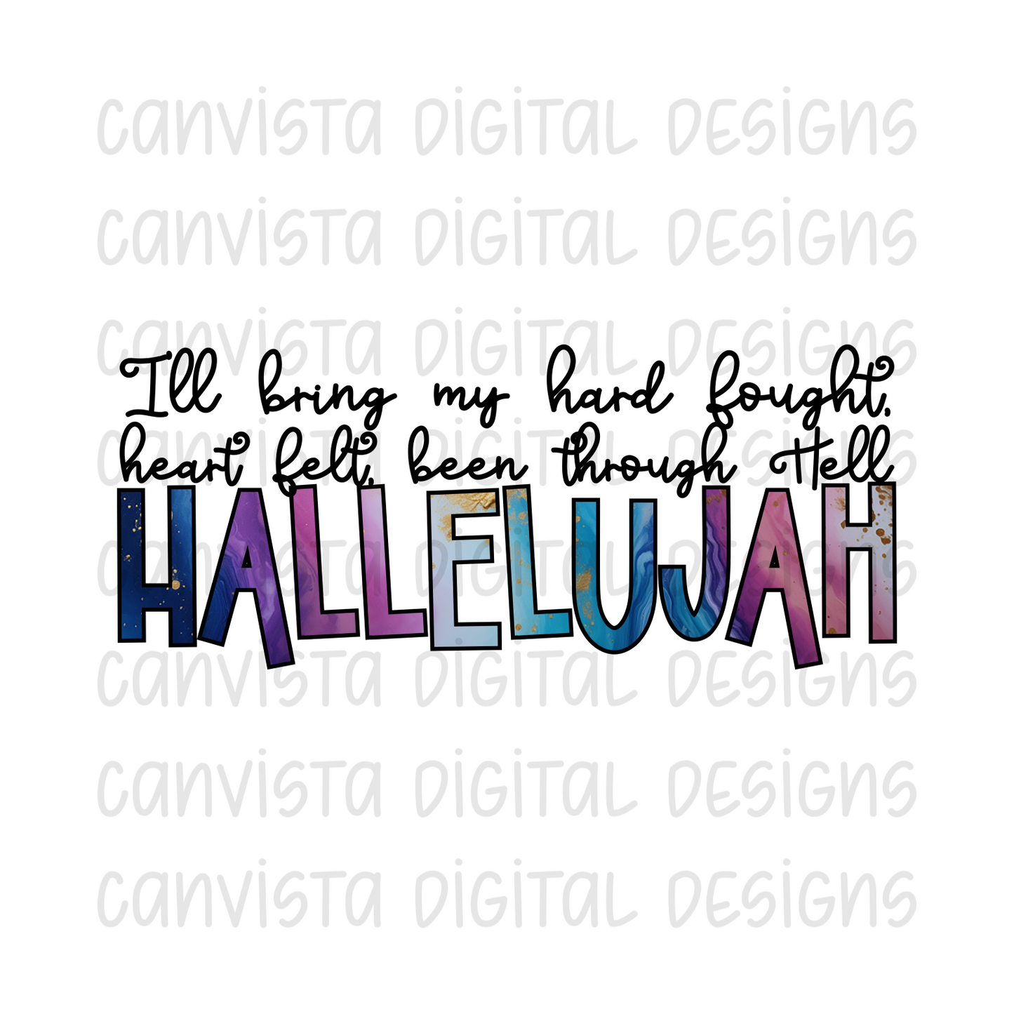 I'll Bring My Hard Fought Heart Felt Been Through Hell Hallelujah PNG File - Digital Design