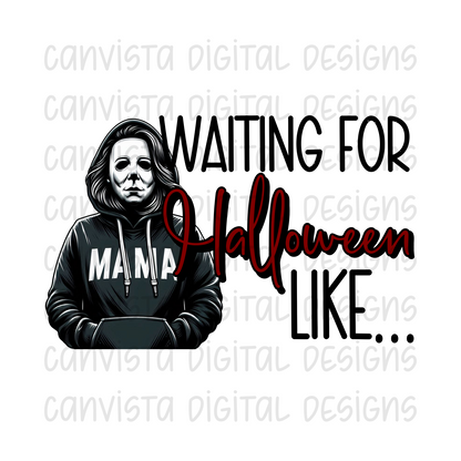 Waiting For Halloween Like... PNG File - Digital Design