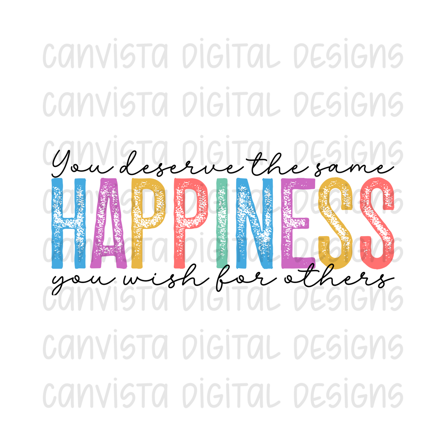 You Deserve The Same Happiness You Wish For Others PNG File - Digital Design