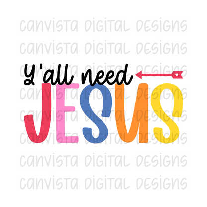Y'all Need Jesus PNG File - Digital Design