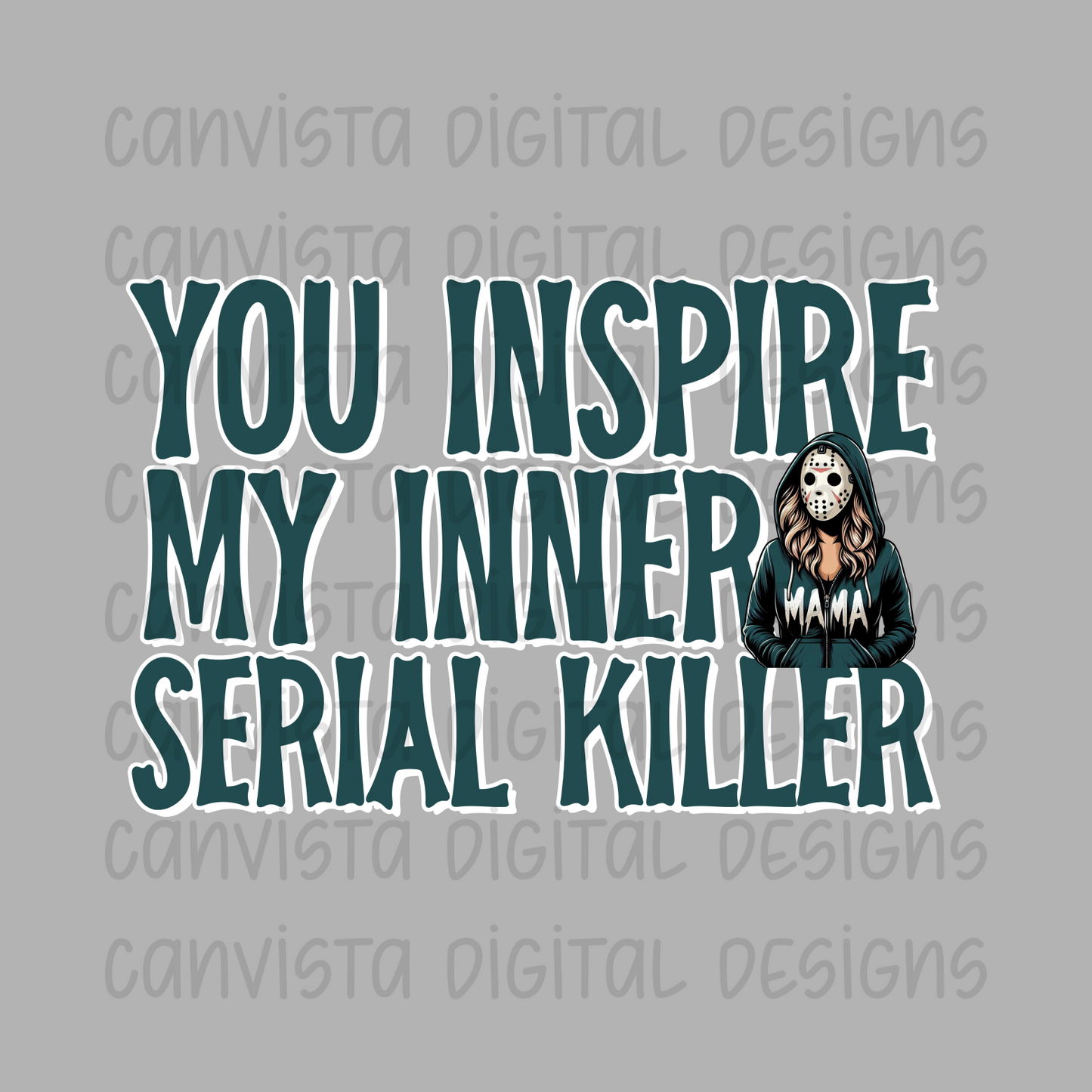 You Inspire My Inner Serial Killer PNG File - Digital Design