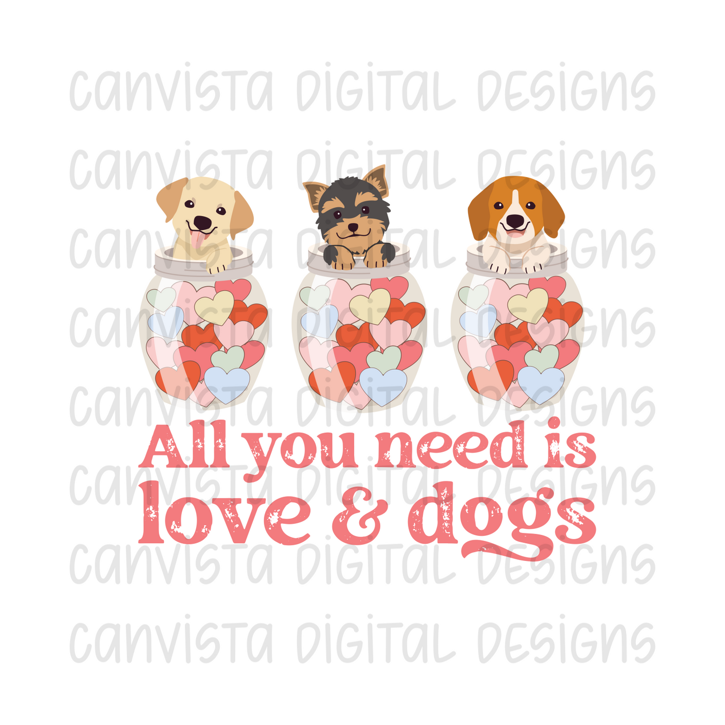 All You Need is Love & Dogs PNG File-Digital Design