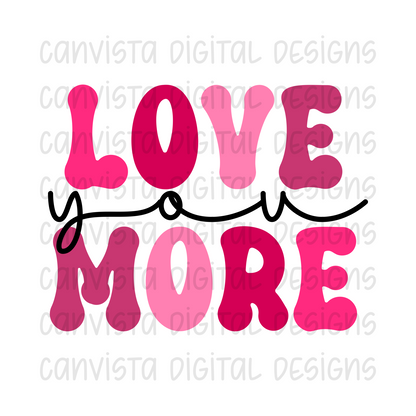 Love You More PNG File - Digital Design