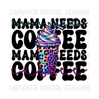 Mama Needs Coffee PNG File - Digital Design