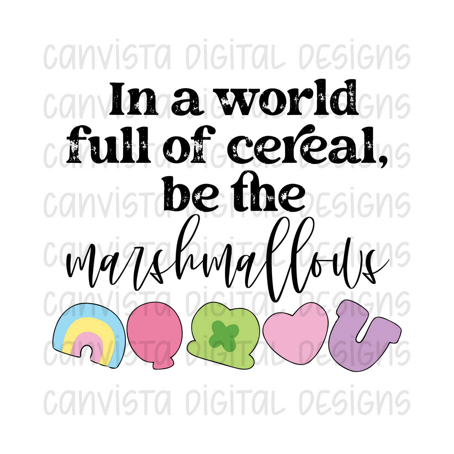 In A World Full of Cereal, Be The Marshmallows PNG File - Digital Design