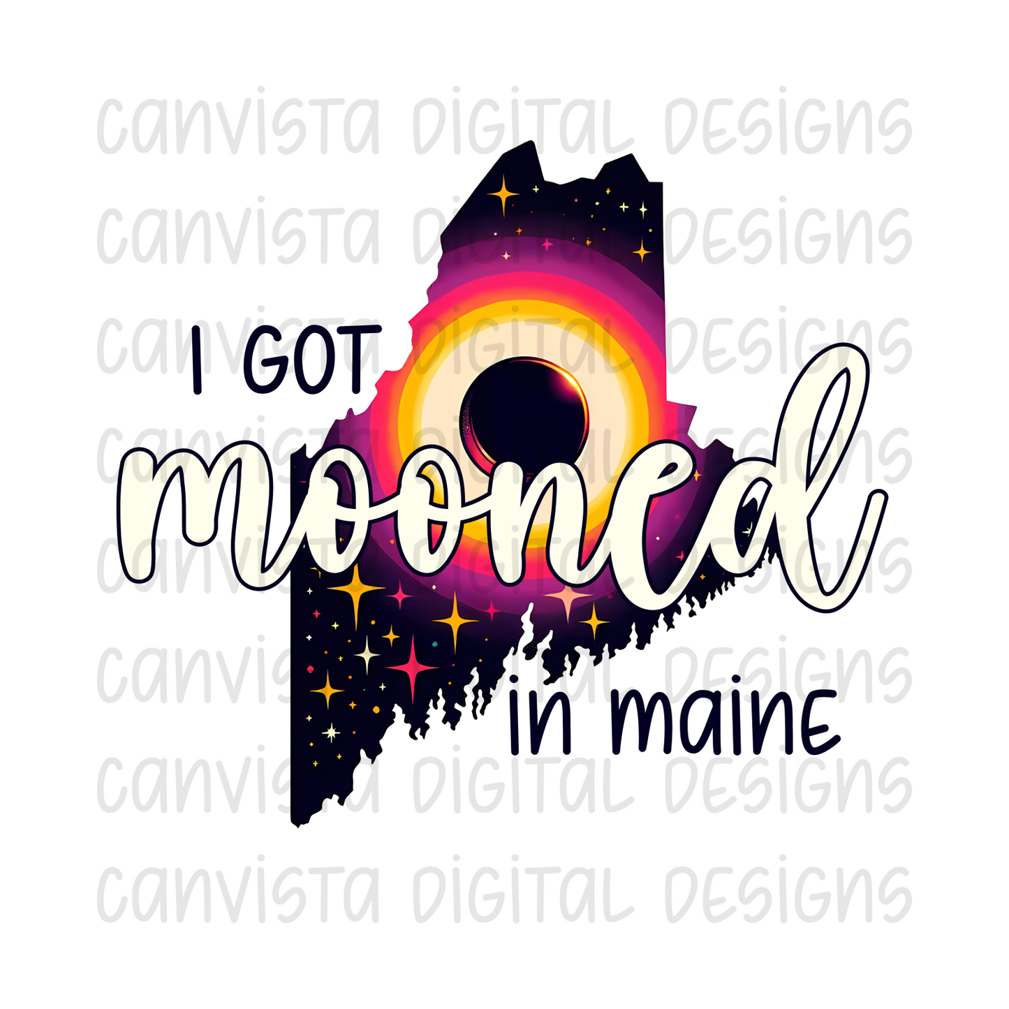 I Got Mooned in Maine PNG File - Digital Design