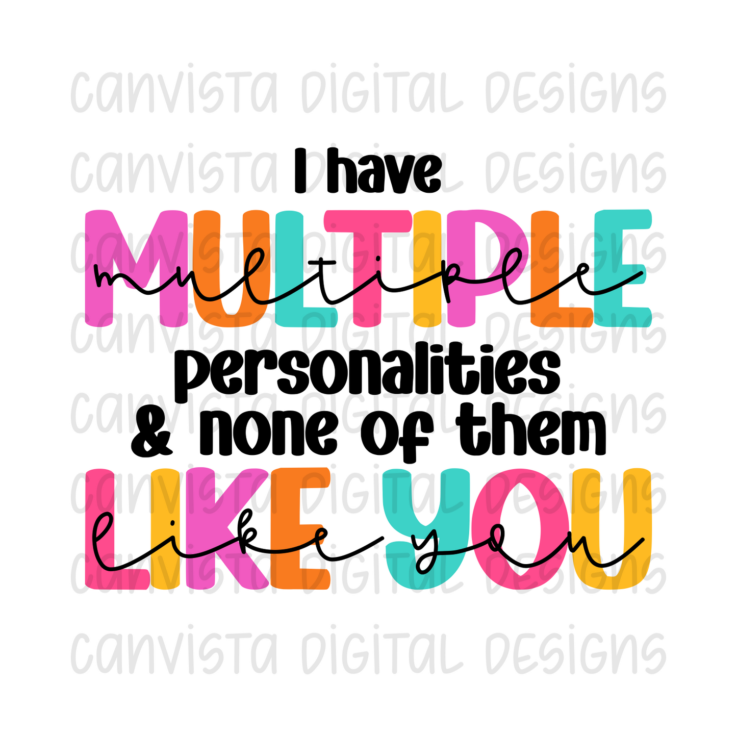 I Have Multiple Personalities & None of Them Like You PNG File - Digital Design