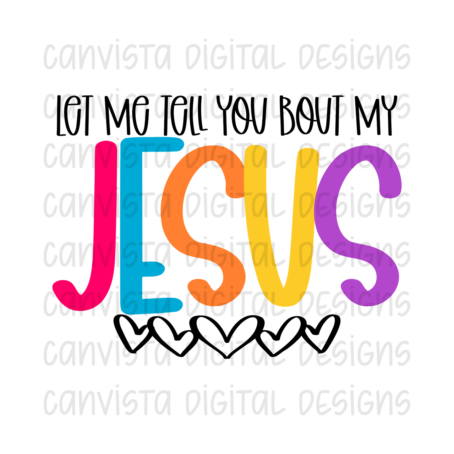 Let Me Tell You Bout My Jesus PNG File - Digital Design