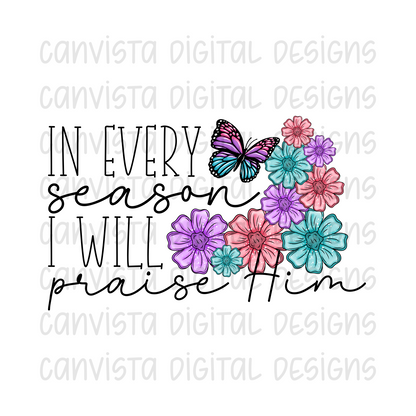 In Every Season I Will Praise Him PNG File - Digital Design