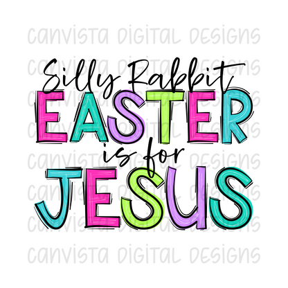 Silly Rabbit. Easter is for Jesus PNG File - Digital Design