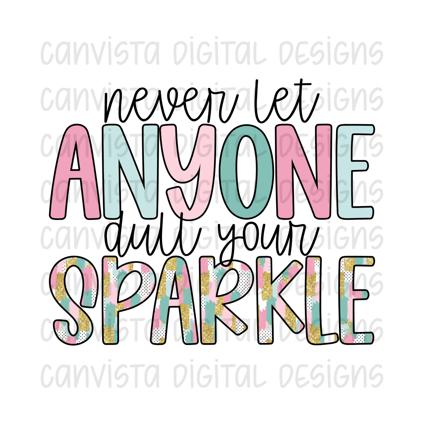Never Let Anyone Dull Your Sparkle PNG File - Digital Design
