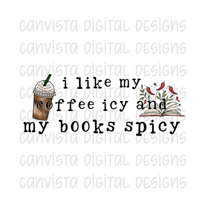 I Like My Coffee Icy And My Books Spicy PNG File-Digital Design