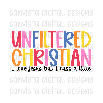 Unfiltered Christian. I Love Jesus But I Cuss A Little PNG File - Digital Design