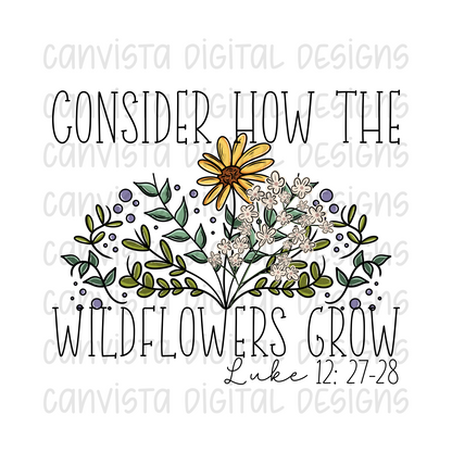 Consider How The Wildflowers Grow PNG File - Digital Design