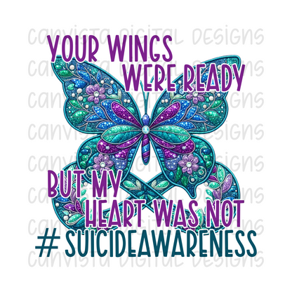 Your Wings Were Ready But My Heart Was Not #SuicideAwareness PNG File - Digital Design