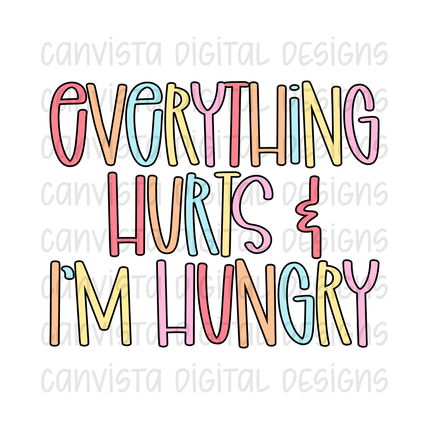 Everything Hurts & I'm Hungry PNG File - Digital Design