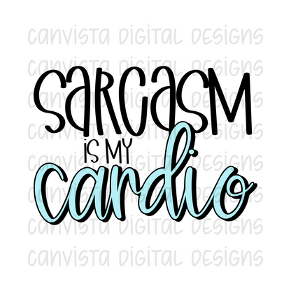 Sarcasm Is My Cardio PNG File - Digital Design