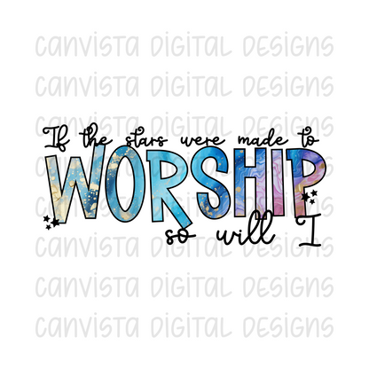 If The Stars Were Made To Worship So Will I PNG File - Digital Design