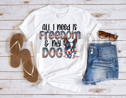 All I Need is Freedom & My Dog Boston Terrier PNG File-Digital Design