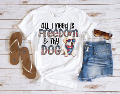 All I Need is Freedom & My Dog Labrador Retriever PNG File-Digital Design