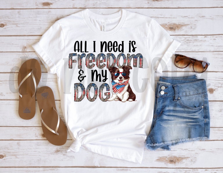 All I Need is Freedom & My Dog Border Collie PNG File-Digital Design