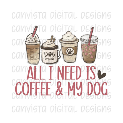 All I Need is Coffee & My Dog PNG File-Digital Design