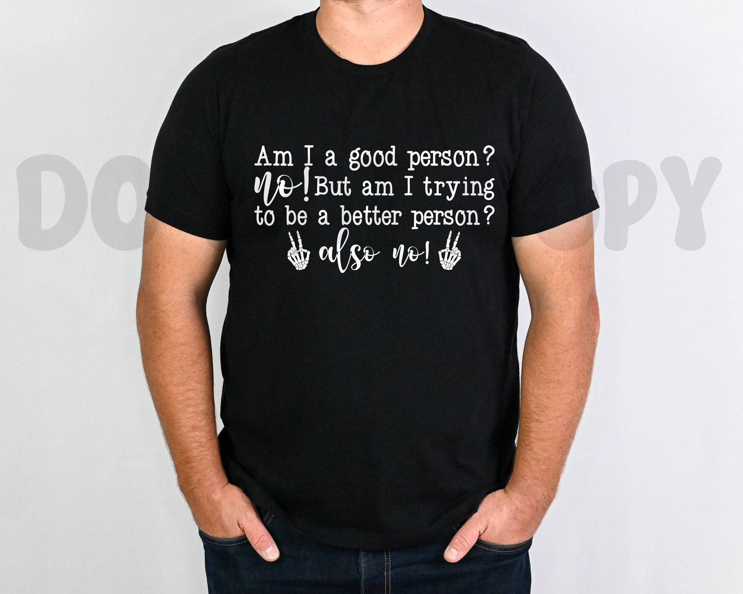 Am I A Good Person? No! But Am I Trying To Be A Better Person? Also No! PNG File-Digital Design