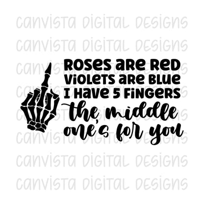 Roses are Red. Violets are Blue. I Have 5 Fingers. The Middle Ones For You PNG File - Digital Design