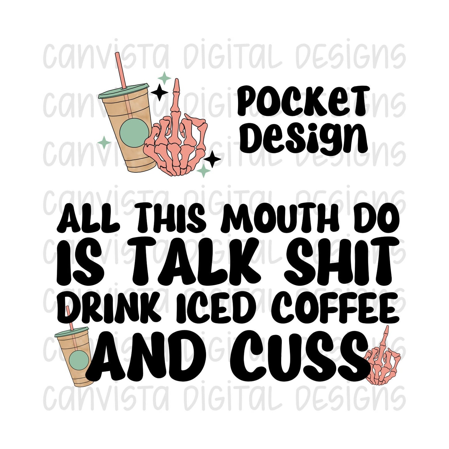 All This Mouth Do Is Talk Shit, Drink Iced Coffee And Cuss Png File - Digital Design