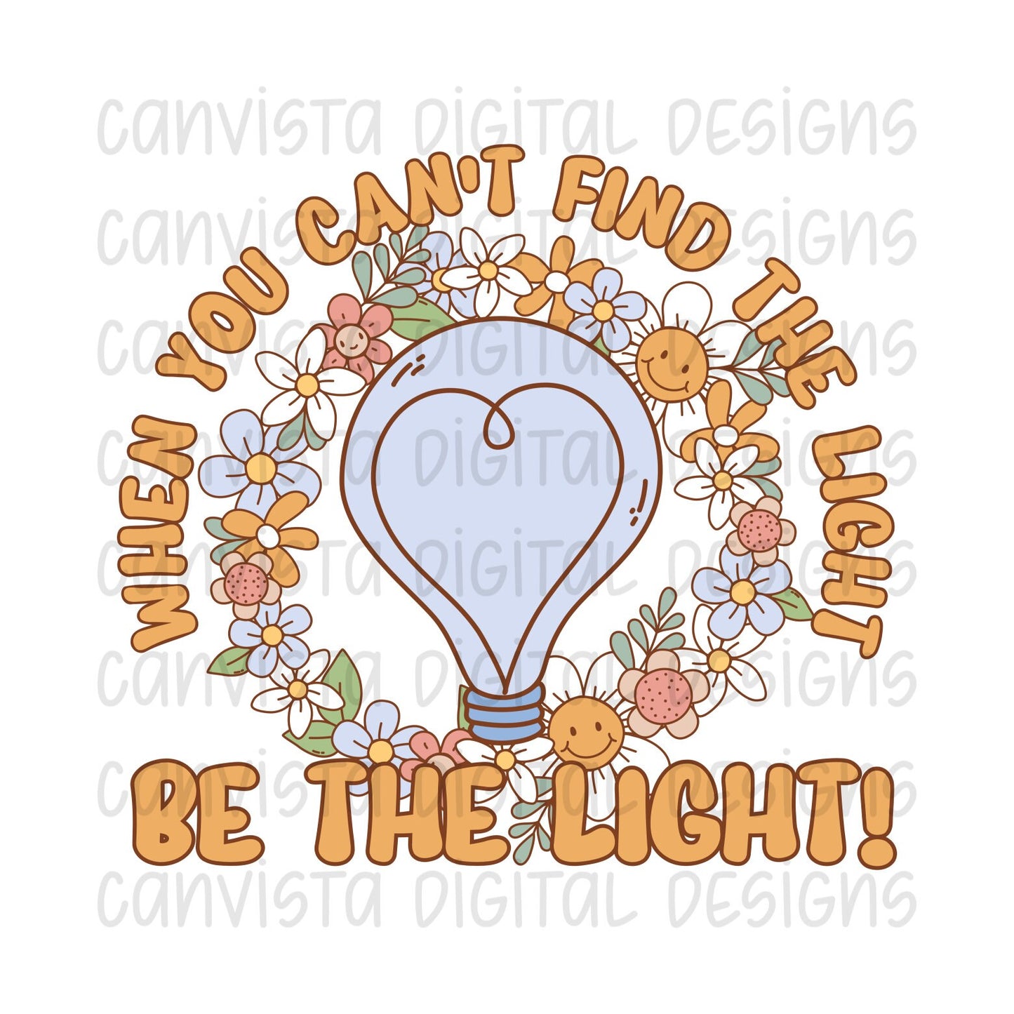 When You Can't Find The Light, Be The Light PNG File - Digital Design