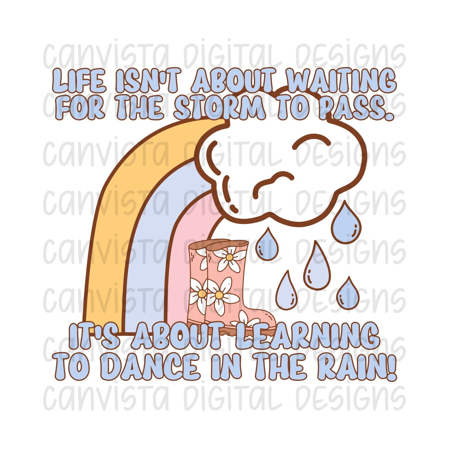 Life Isn't About Waiting For The Storm To Pass. It's About Learning To Dance In The Rain PNG File - Digital Design