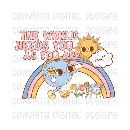 The World Needs You As You Are PNG File - Digital Design