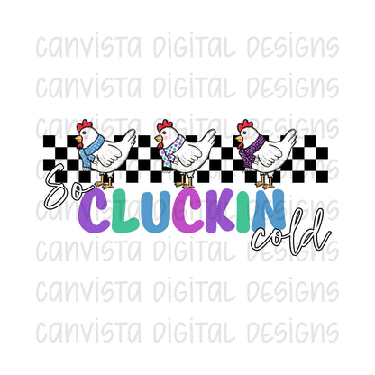 So Cluckin Cold PNG File - Digital Design