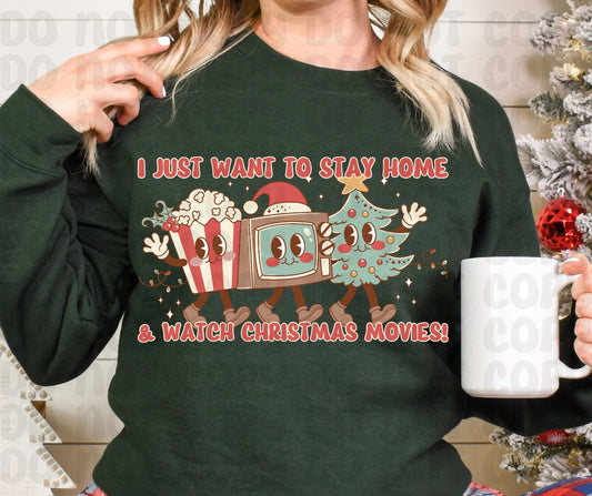 I Just Want To Stay Home & Watch Christmas Movies! PNG File - Digital Design