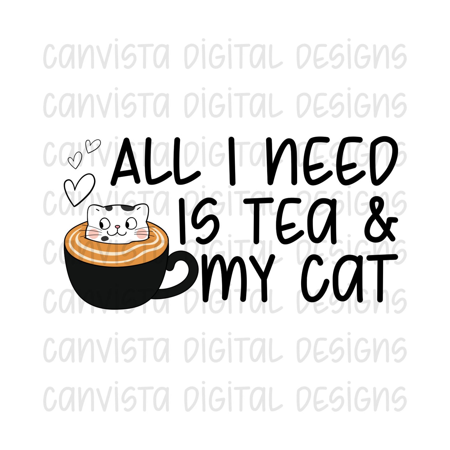 All I Need is Tea & My Cat PNG File-Digital Design